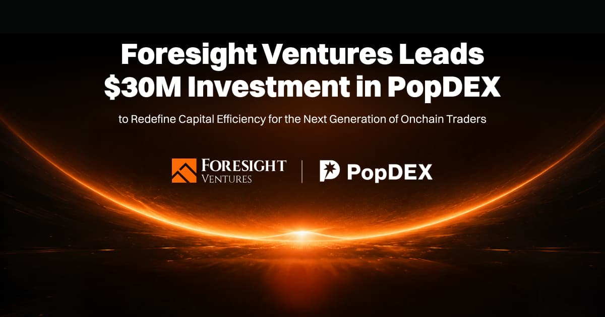 Foresight Ventures Leads $30M Investment in PopDEX to Advance Trader-Centric Perp DEXs