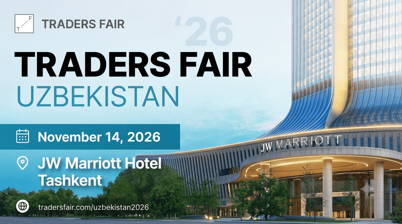 Traders Fair Uzbekistan 2026: A New Chapter for Central Asia's Trading Community Begins in Tashkent