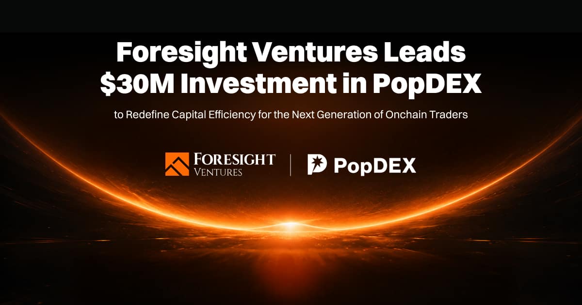 Foresight Ventures Leads $30M Investment in PopDEX to Advance Trader-Centric Perp DEXs