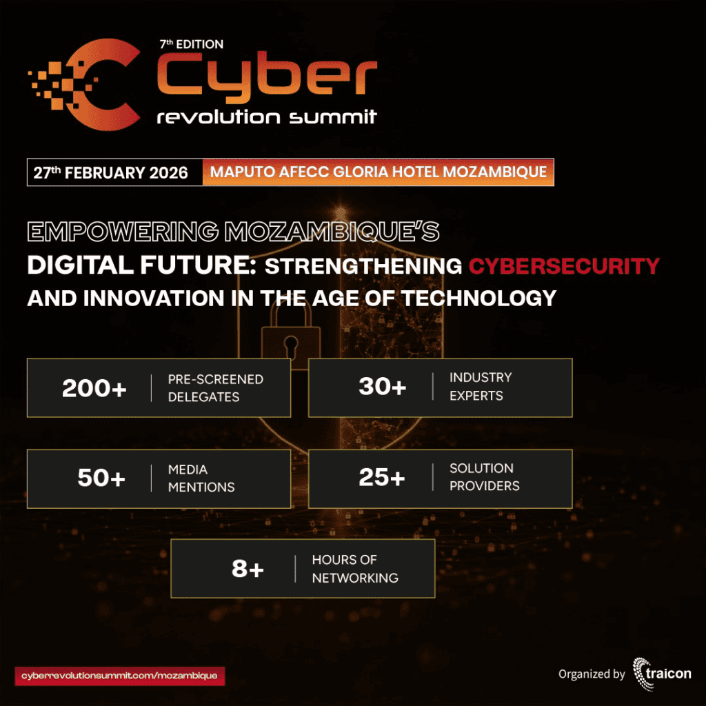 Cyber Revolution Summit 2026– Mozambique: Harnessing Innovation for a Safer Cyber Future 2 Cyber Revolution Summit 2026– Mozambique: Harnessing Innovation for a Safer Cyber Future
